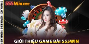 Giới thiệu Game Bài 555win