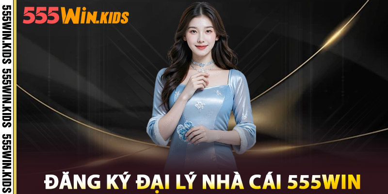 Thành Viên Đại Lý – Quyền Lợi Đặc Biệt, Hoa Hồng Cực Khủng 3 Hướng Dẫn Đăng Ký Đại Lý Nhà Cái 555win